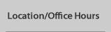 Location/Office Hours